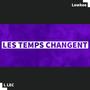 LES TEMPS CHANGENT (feat. Lowkee Boy) [Explicit]