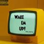 Wake 'Em Up (Explicit)