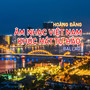 Âm Nhạc Việt Nam Khúc Hát Tự Hào (Ballad)