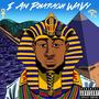 I Am Pharaoh WaVy (Explicit)