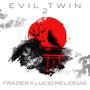 Evil Twin 2 (feat. Lucid Meliodas) [Explicit]