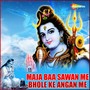 Maja Baa Sawan Me Bhole Ke Angan Me