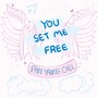 You Set Me Free