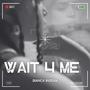 Wait 4 Me