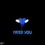 Need You