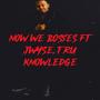 Now we Bosses (feat. Tru Knowledge & Jwyse)