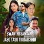 Swarthi Sansar Jaso Taso Tikdaichhu