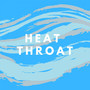 Heat Throat