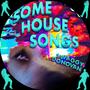 Some House Songs (Explicit)