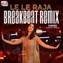 Le Le Raja Breakbeat Remix (From 