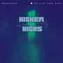 Higher Highs (feat. Fe_lie the God) [Explicit]