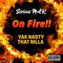 On Fire!! (feat. YAK NASTY THAT NILLA) [Explicit]