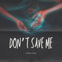 Don't Save Me