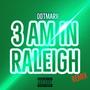 3am in raleigh (Explicit)