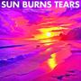 Sun burns tears