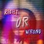 Right Or Wrong (Explicit)