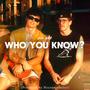 WHO YOU KNOW? (Produced By Nixonmadethis) [Explicit]