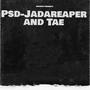 PSD-Tae and JaDaReaper (Explicit)