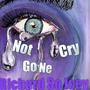 Not Gone Cry (Explicit)