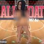 ALL DAT (Explicit)