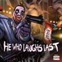 He Who Laughs Last (Explicit)