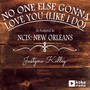 No One Else Gonna Love You (Like I Do) [As Featured in NCIS: New Orleans] - Single