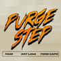 PURGE STEP (feat. Ant Lava & Tone Capo)