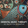 Oriental Music Therapy: 30 Tracks for Relaxation - Best Turkish Rhythms to Restorative Sleep, Blissful Time to Prayer, Tibetan Yoga Practice, Calm Mind, Harmony and Balance of Senses, Asian Atmosphere