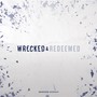 Wrecked & Redeemed