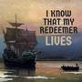 I Know That My Redeemer Lives