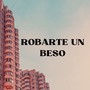 Robarte un beso