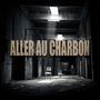 Aller Au Charbon (Explicit)