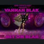 ABMDREDGANG LLC PRESENTS VANNAH BLAKK BET ON BLAKK (Explicit)