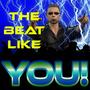 The Beat Like You!