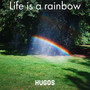 Life Is a Rainbow