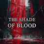 The Shade of Blood