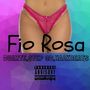 Fio Rosa (Explicit)