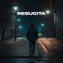 Resucita (Explicit)