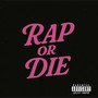 Rap or Die (Explicit)