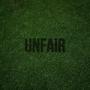 Unfair (Explicit)