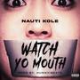 Watch Yo Mouth (Explicit)