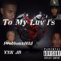 To My Luv 1's (feat. YNK JB) [Explicit]