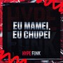 EU MAMEI, EU CHUPEI (Explicit)