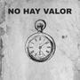 NO HAY VALOR (Explicit)