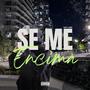 Se Me Encima (Explicit)