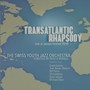 Transatlantic Rhapsody (Live at Jazzaar Festival 2018) [feat. Frank Greene, Tom Malone, Bill Pierce, Gil Goldstein, Kabir Sehgal, & Michael Baker]