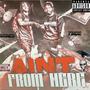 Aint Even From Here, Vol. 1 (Explicit)