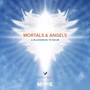 Mortals & Angels