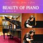 Beauty of Piano: Piano Music by Bach, Chopin, Beethoven, & Brahms