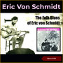 The Folk Blues Of Eric Von Schmidt (Album of 1963)